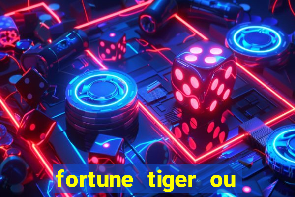 fortune tiger ou fortune ox